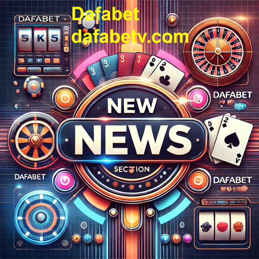 Dafabet Lança Nova Categoria de Notícias sobre Jogos